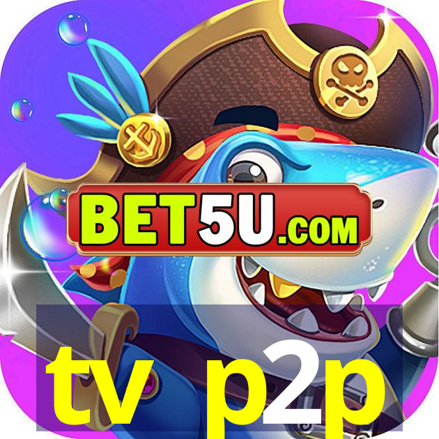 tv p2p